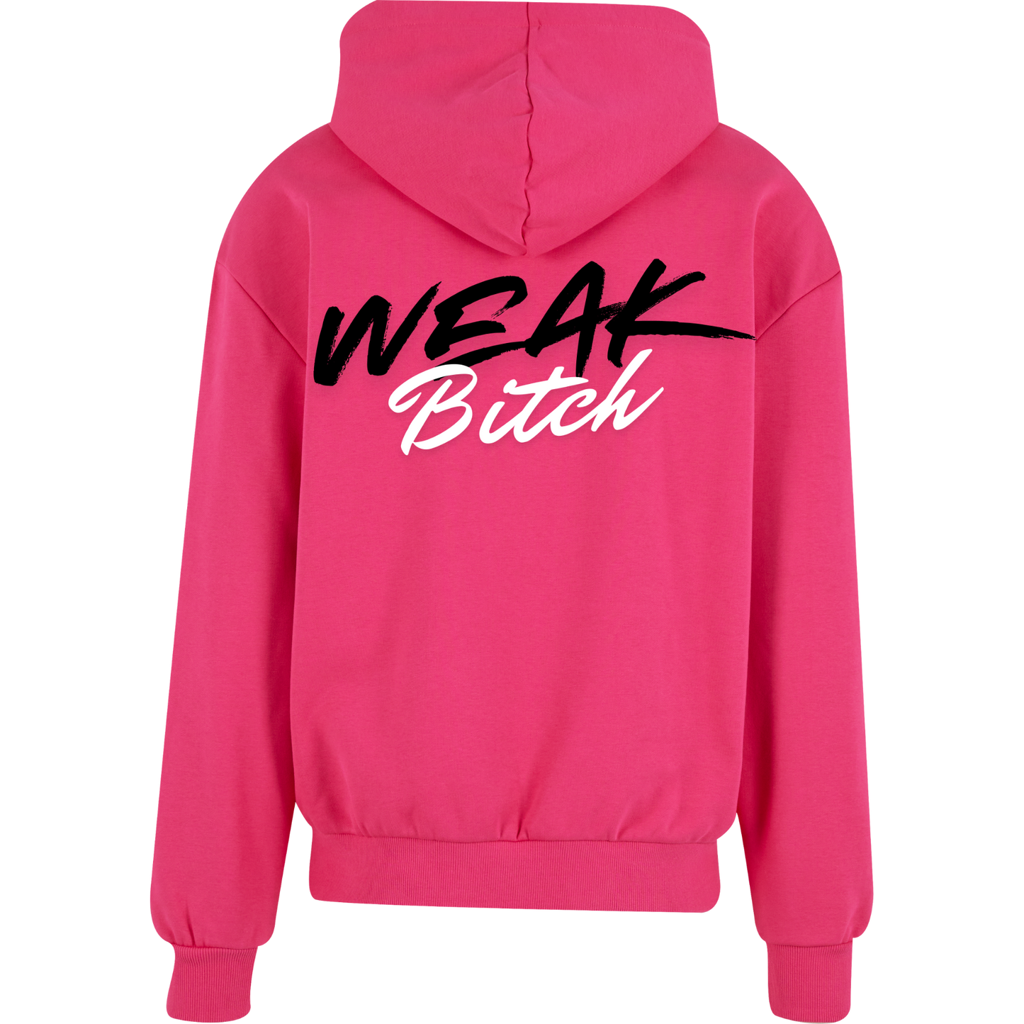 WEAK B*TICH - Hoodie