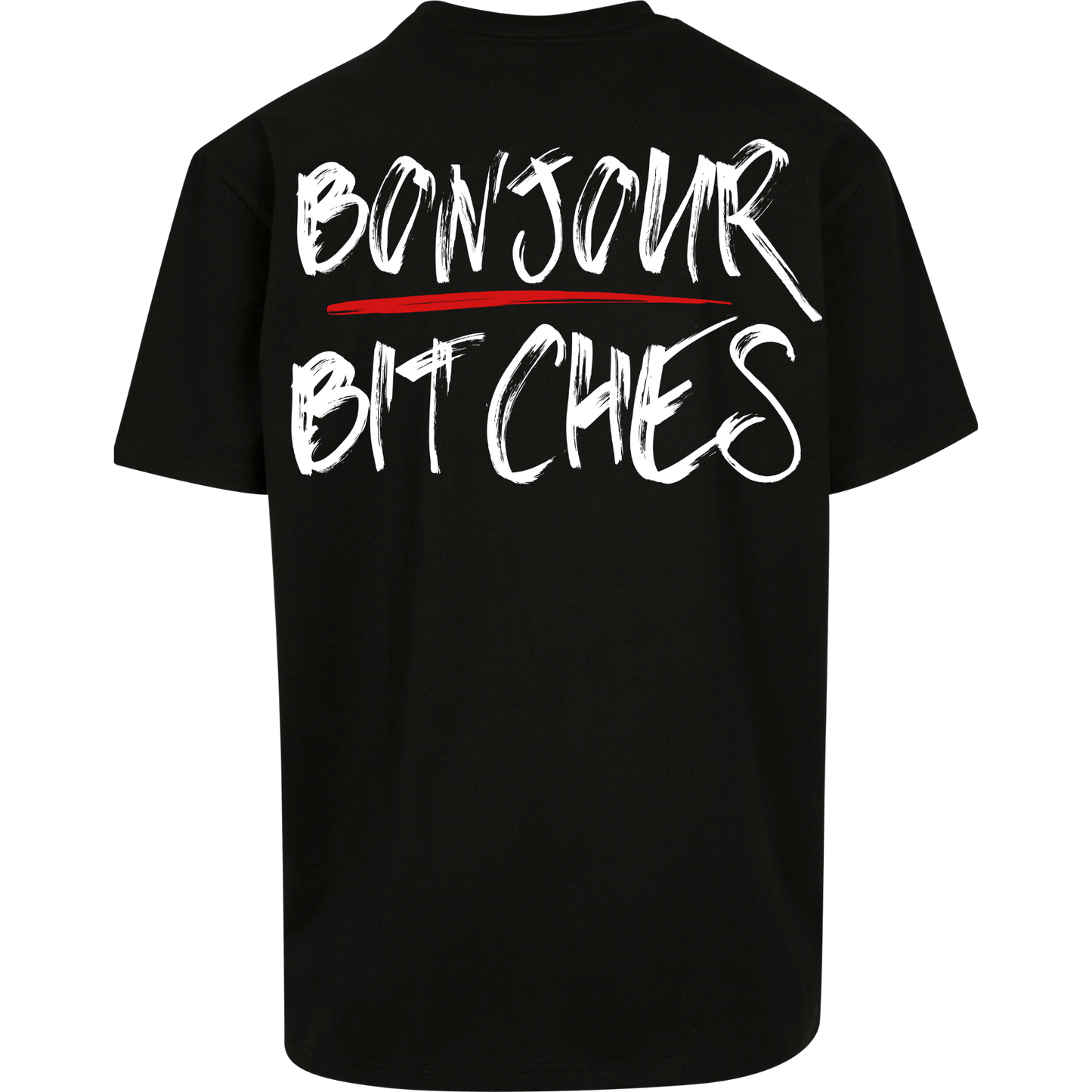Bonjour B*tches - T-Shirt Backprint