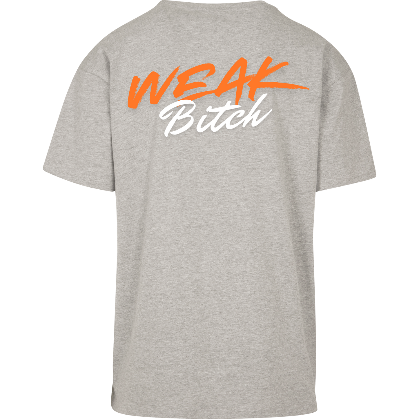 WEAK B*TCH - T-Shirt