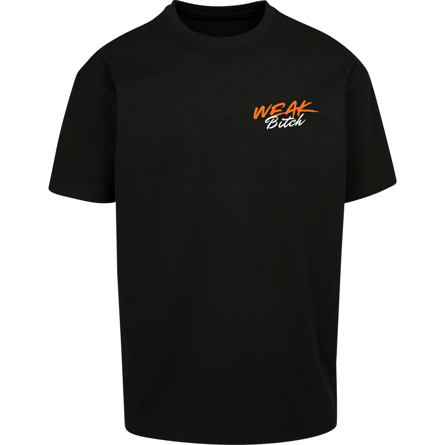 WEAK B*TCH - T-Shirt